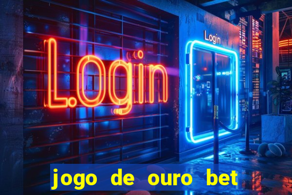 jogo de ouro bet codigo promocional